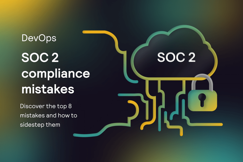 Eight SOC 2 Compliance Mistakes and How to Avoid Them thumbnail